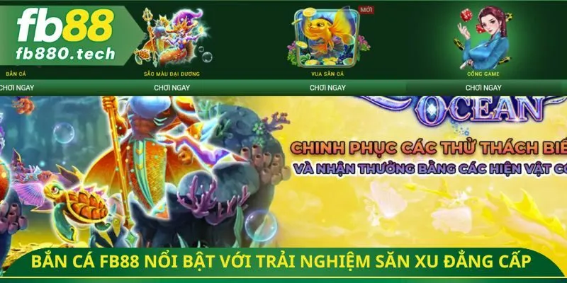 Bắn cá FB88 nổi bật với trải nghiệm săn xu đẳng cấp