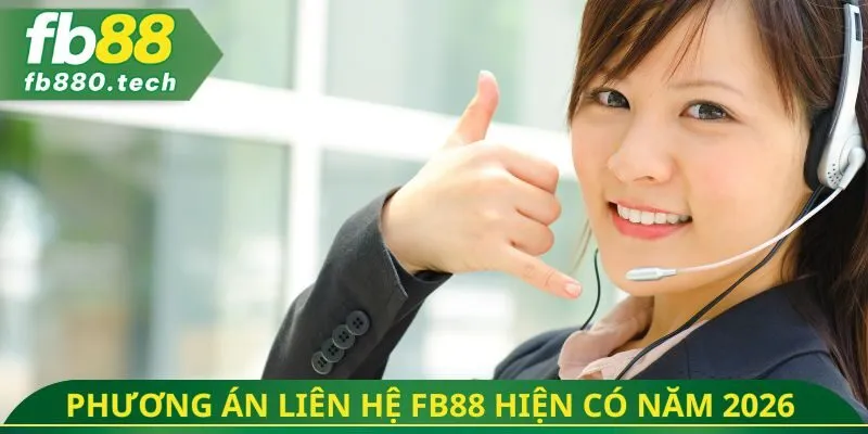 Các phương án liên hệ FB88 hiện có năm 2026