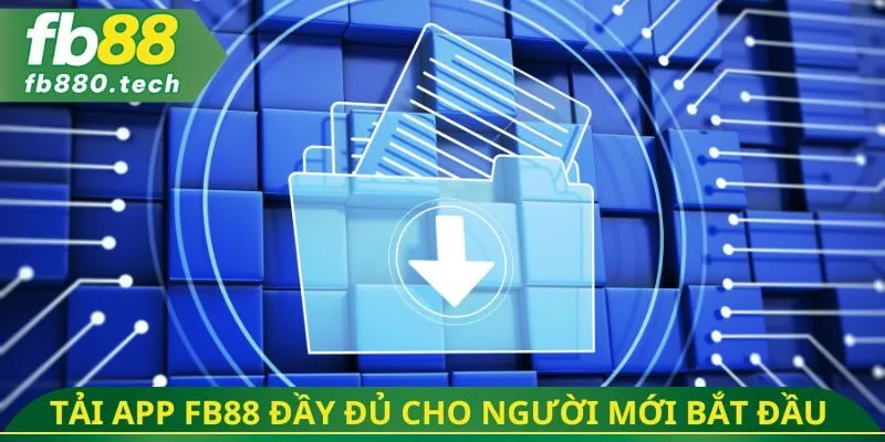 Cách tải app FB88 đầy đủ cho người mới bắt đầu