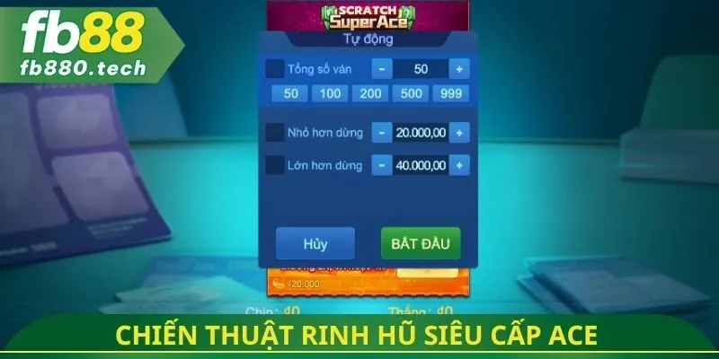 Chiến thuật rinh hũ siêu cấp ACE