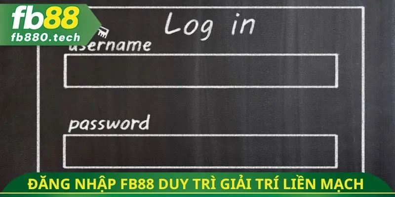 Đăng nhập FB88 duy trì giải trí liền mạch