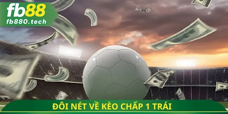 Đôi nét về kèo chấp 1 trái