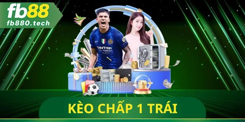 Kèo Chấp 1 Trái