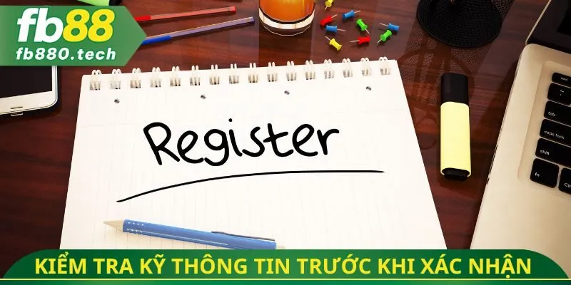 Kiểm tra kỹ thông tin trước khi xác nhận