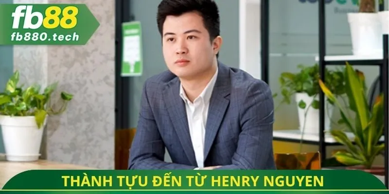 Thành tựu đến từ Henry Nguyen