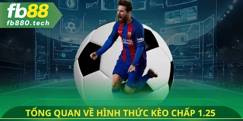 Tổng quan về hình thức kèo chấp 1.25