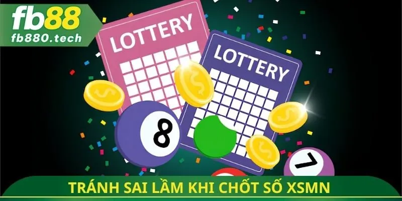 Tránh sai lầm khi chốt số XSMN