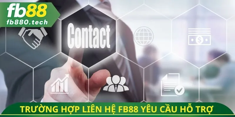 Trường hợp cần liên hệ FB88 yêu cầu hỗ trợ kịp thời