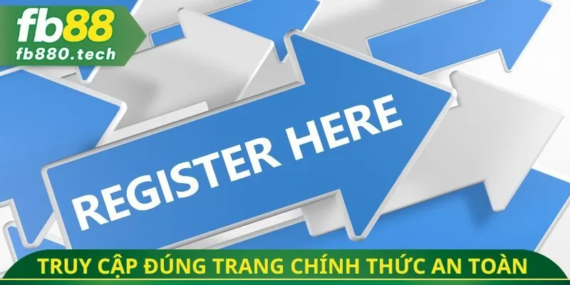Truy cập đúng trang chính thức thao tác an toàn